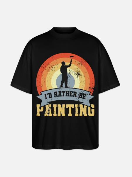 I’d Rather Be Painting - Stanley/Stella Oversized Unisex Bio T-Shirt Blaster 2.0 - Schwarz