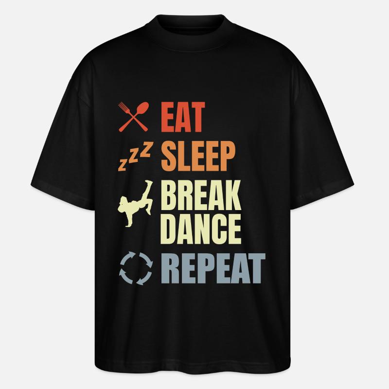 Eat Sleep Break Dance Repeat - Stanley/Stella Oversized Unisex Organic T-shirt Blaster 2.0 - black
