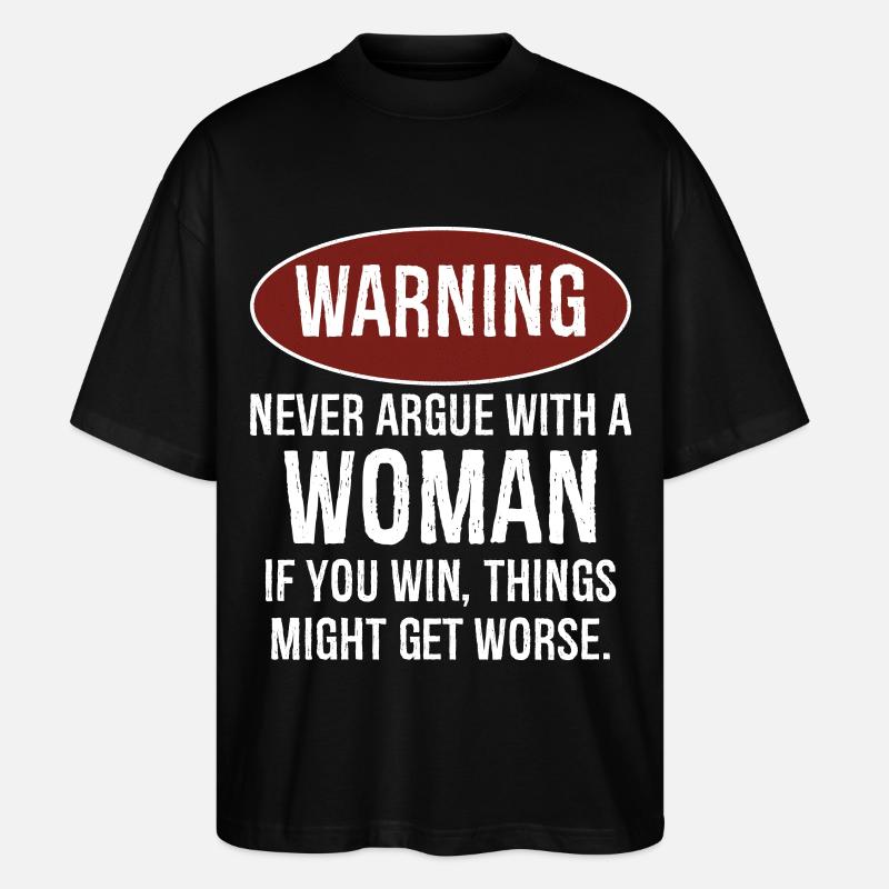 warning never argue with a woman - T-shirt bio Blaster 2.0 coupe oversize Stanley/Stella Unisexe - noir
