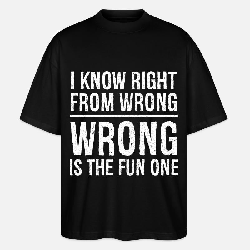 I know right from wrong - Stanley/Stella Oversized Unisex Bio T-Shirt Blaster 2.0 - Schwarz