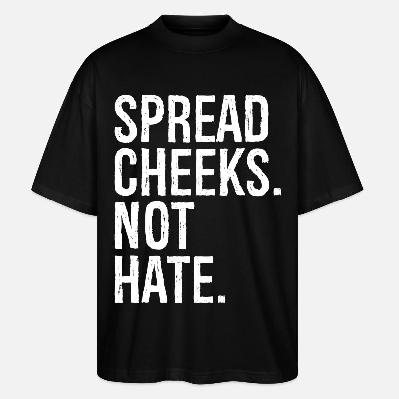 spread cheeks not hate - Stanley/Stella Oversized Unisex Organic T-shirt Blaster 2.0 - black