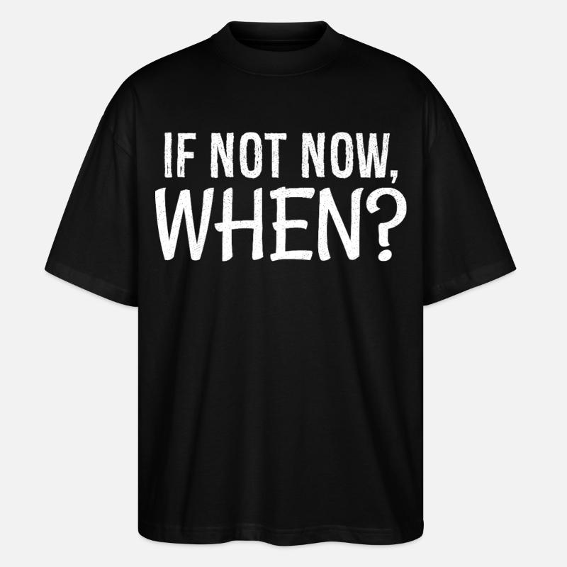 If not now when - Stanley/Stella Oversized Unisex Organic T-shirt Blaster 2.0 - black