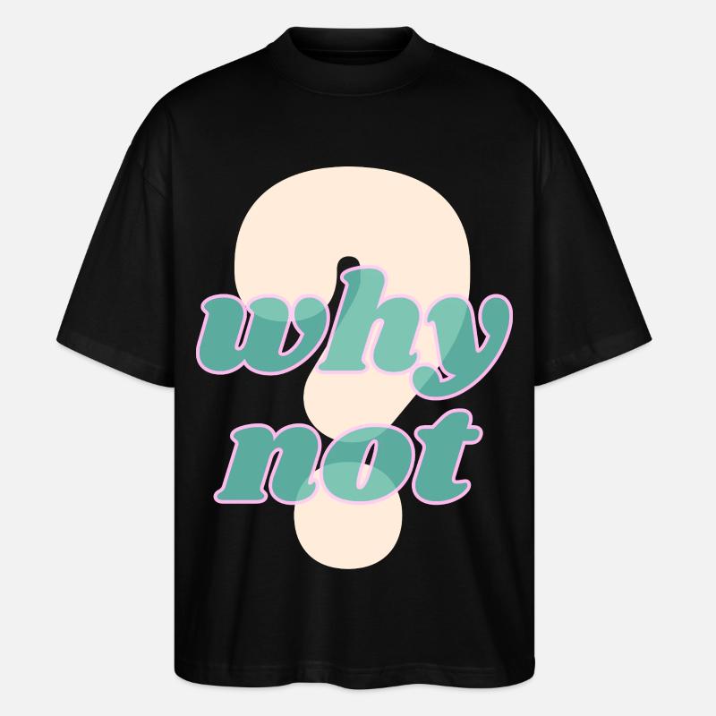 Why Not Statement Design - Stanley/Stella Oversized Unisex Bio T-Shirt Blaster 2.0 - Schwarz