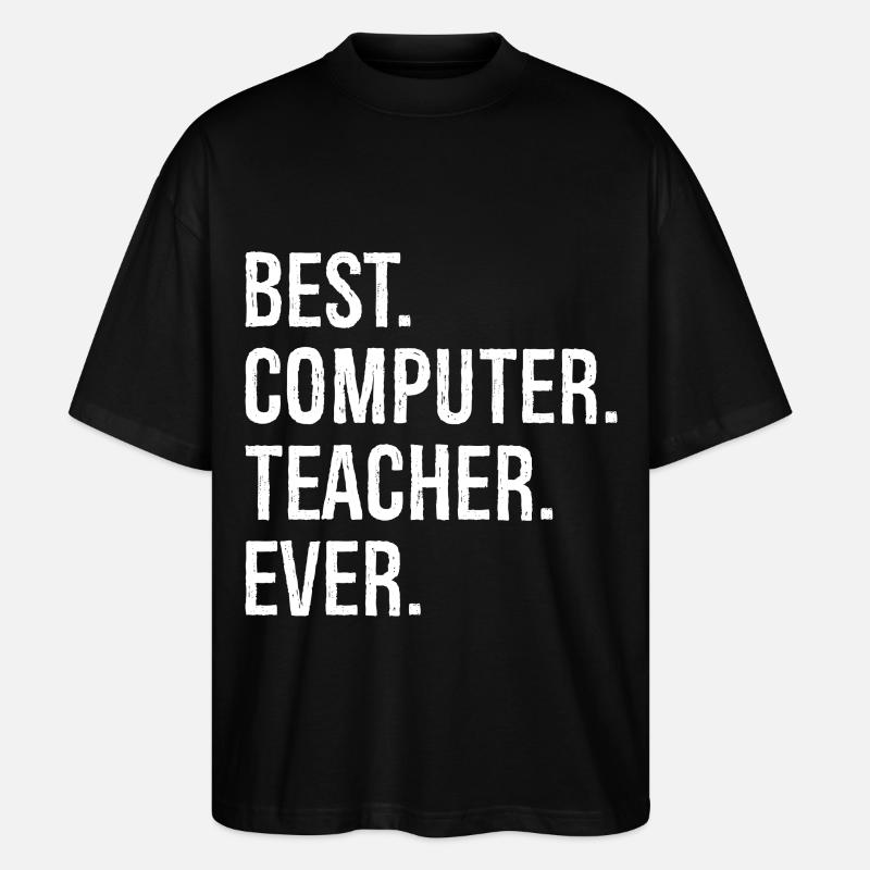 best computer teacher ever - Stanley/Stella Oversized Unisex Bio T-Shirt Blaster 2.0 - Schwarz