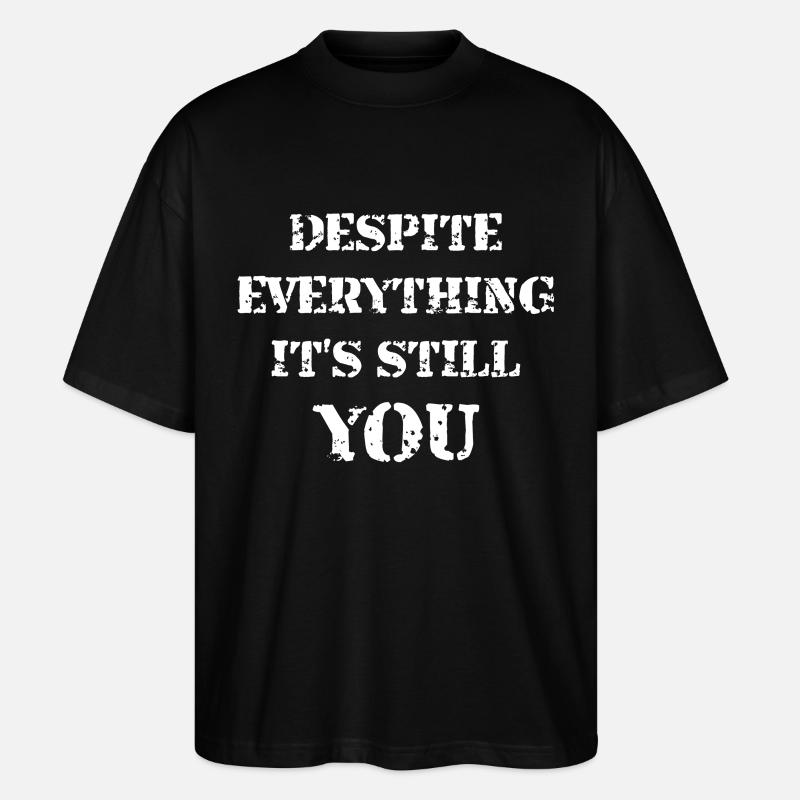 Despite Everything It's Still You - Stanley/Stella Oversized Unisex Bio T-Shirt Blaster 2.0 - Schwarz