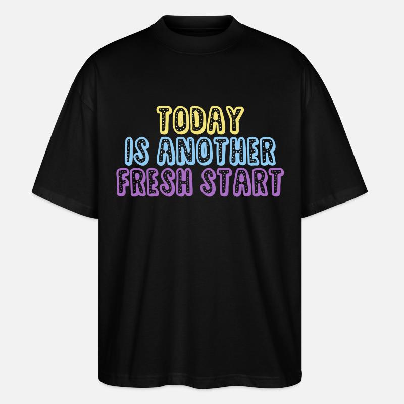Today Is Another Fresh Start - Stanley/Stella Oversized Unisex Bio T-Shirt Blaster 2.0 - Schwarz