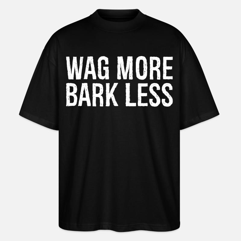 wag more bark less - Stanley/Stella Oversized Unisex Bio T-Shirt Blaster 2.0 - Schwarz