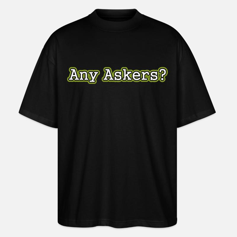 Any Askers? - Stanley/Stella Oversized Unisex Bio T-Shirt Blaster 2.0 - Schwarz