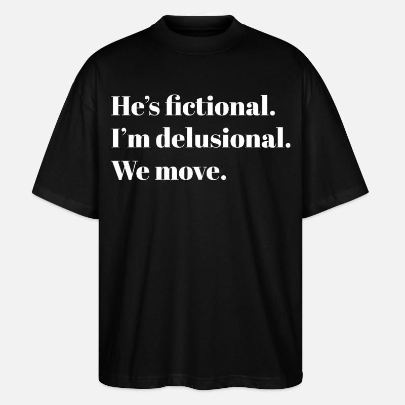 He’s Fictional. – BookTok Meme Design - white - Stanley/Stella Oversized Unisex Bio T-Shirt Blaster 2.0 - Schwarz