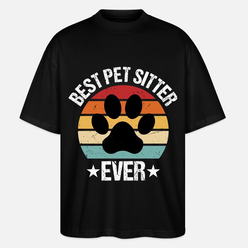 best pet sitter ever - Stanley/Stella Oversized Unisex Bio T-Shirt Blaster 2.0 - Schwarz