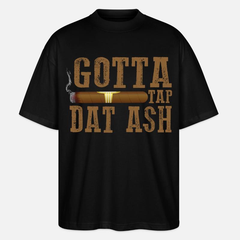 Gotta Tap Dat Dash Cigar Design - T-shirt bio Blaster 2.0 coupe oversize Stanley/Stella Unisexe - noir
