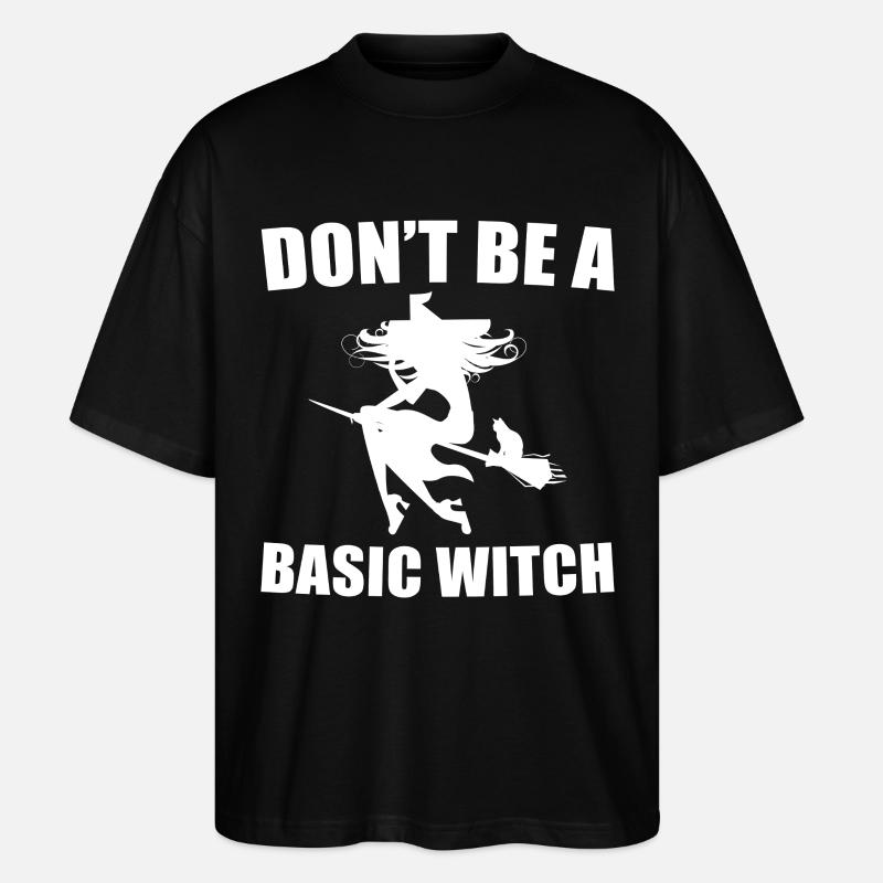 Don't Be A Basic Witch - Stanley/Stella Oversized Unisex Organic T-shirt Blaster 2.0 - black