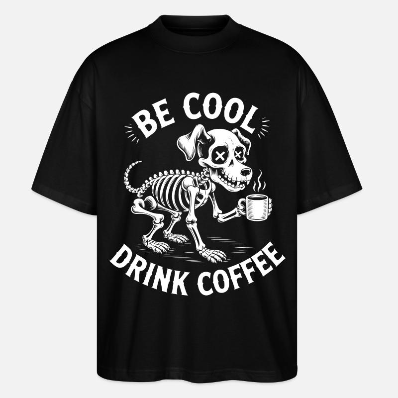 Be Cool Coffee Skeleton Pup - Stanley/Stella Oversized Unisex Organic T-shirt Blaster 2.0 - black