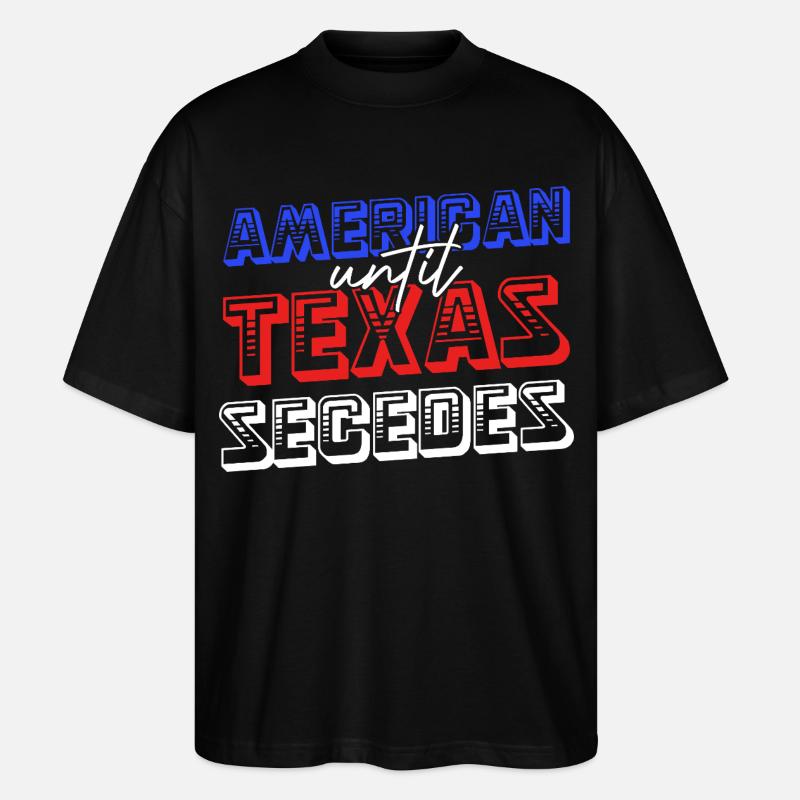 American Until Texas Secedes - Stanley/Stella Oversized Unisex Bio T-Shirt Blaster 2.0 - Schwarz