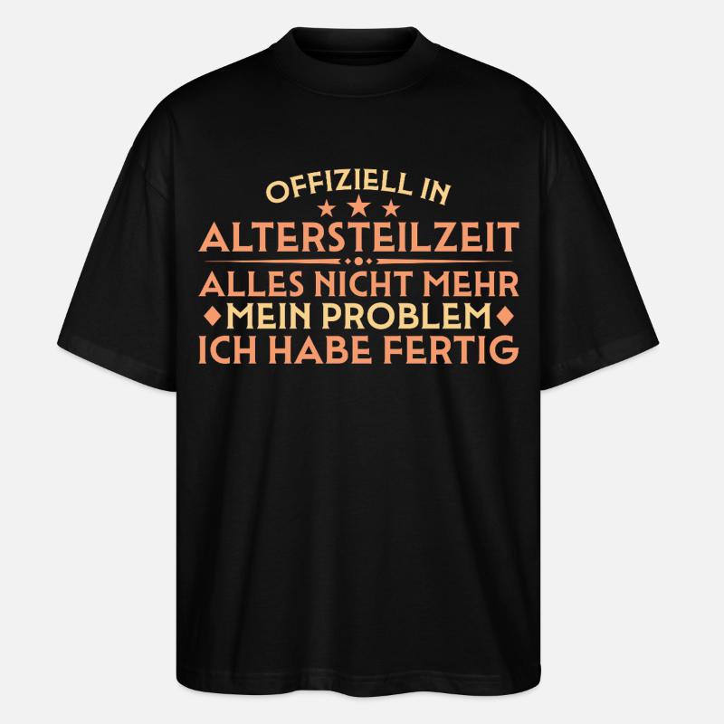 Altersteilzeit Abschied Arbeitskollege Frührente - Stanley/Stella Oversized Unisex Bio T-Shirt Blaster 2.0 - Schwarz
