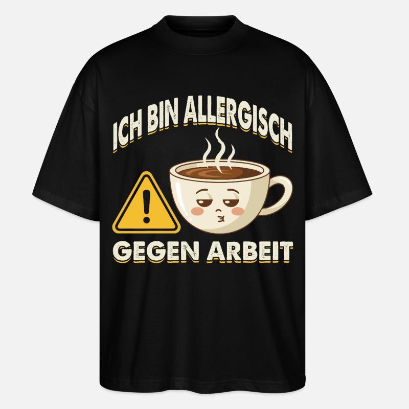 Allergisch Gegen Arbeit Kaffee - Stanley/Stella Oversized Unisex Bio T-Shirt Blaster 2.0 - Schwarz