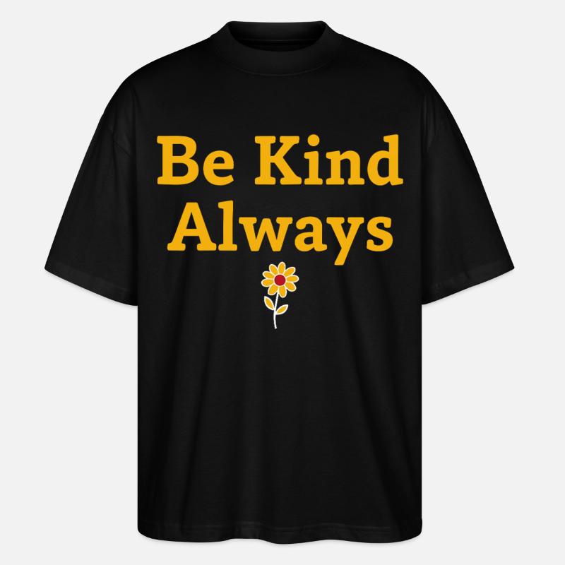 Be Kind Always Statement Spruch - Stanley/Stella Oversized Unisex Bio T-Shirt Blaster 2.0 - Schwarz