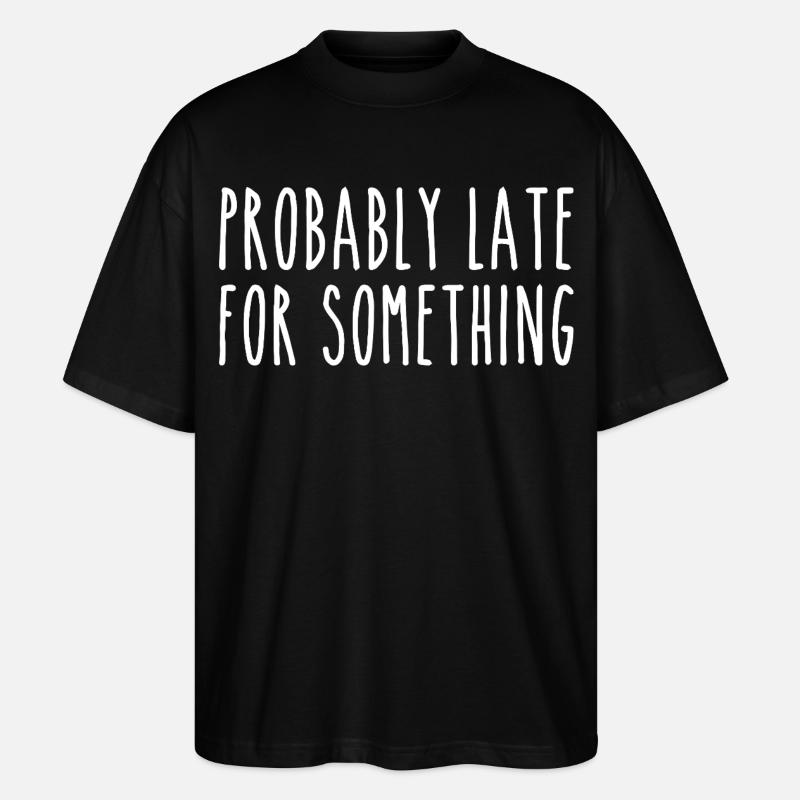 Probably late for something - T-shirt bio Blaster 2.0 coupe oversize Stanley/Stella Unisexe - noir
