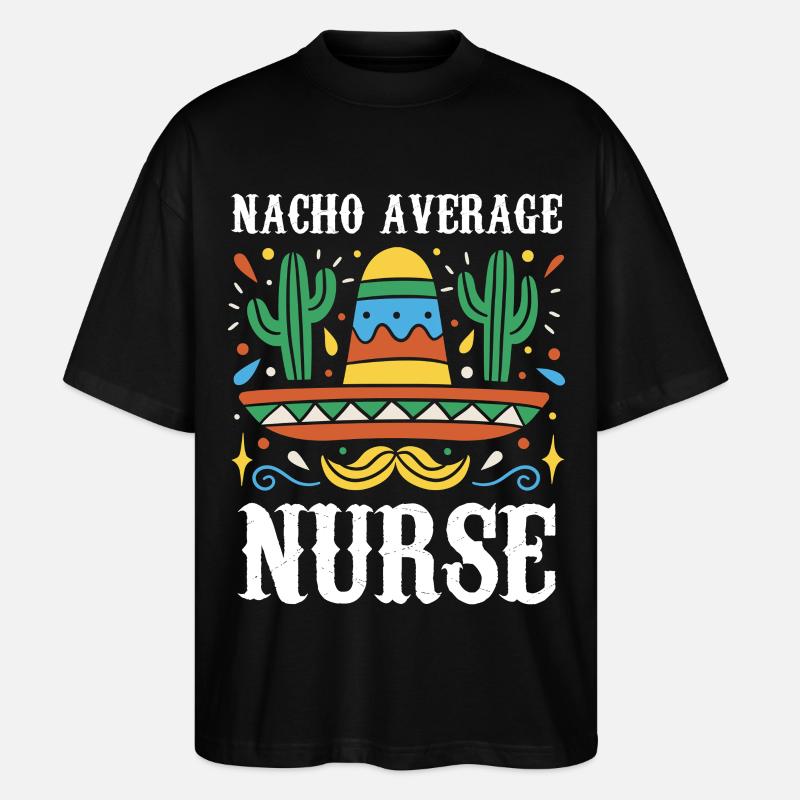 Nacho Average Nurse - Stanley/Stella Oversized Unisex Bio T-Shirt Blaster 2.0 - Schwarz