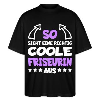 Richtig Coole Friseurin Beruf Lustiger Spruch - Stanley/Stella Oversized Unisex Bio T-Shirt Blaster 2.0 - Schwarz - Vorne - Alina (178cm) & Michal (187cm)