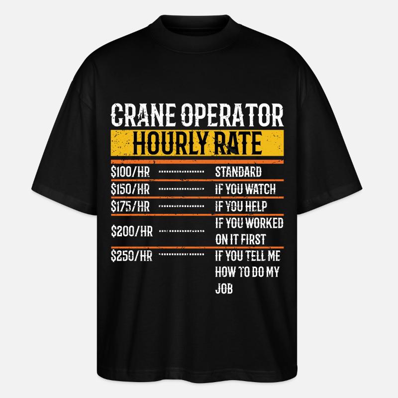 Crane Operator Hourly Rate Funny - Stanley/Stella Oversized Unisex Bio T-Shirt Blaster 2.0 - Schwarz