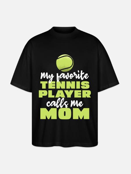 My favorite tennis player calls me mom - Stanley/Stella Oversized Unisex Organic T-shirt Blaster 2.0 - black