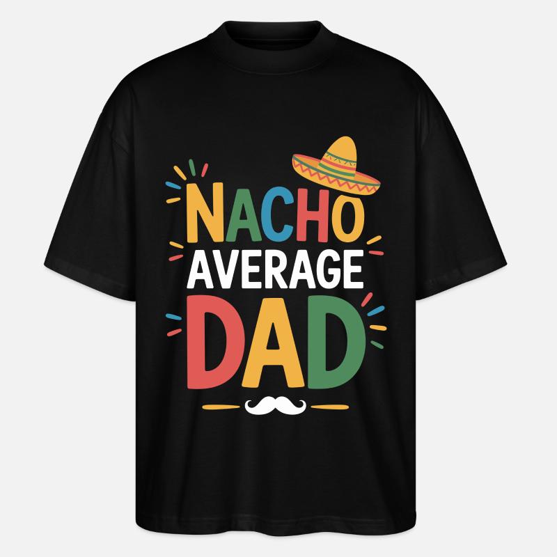 Nacho Average Dad - Stanley/Stella Oversized Unisex Bio T-Shirt Blaster 2.0 - Schwarz