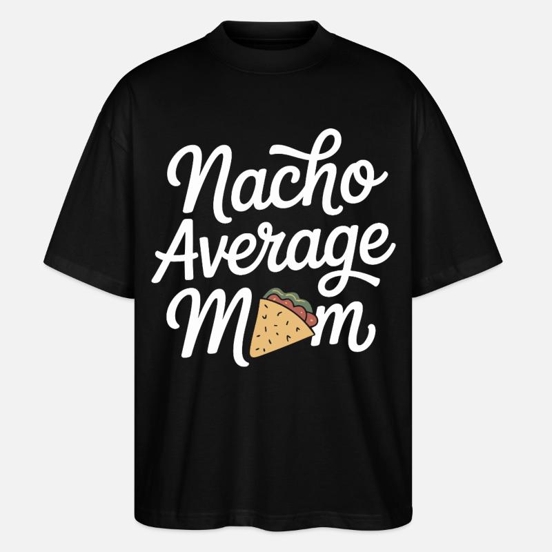 Nacho Durchschnittliche Mama Lustig - Stanley/Stella Oversized Unisex Bio T-Shirt Blaster 2.0 - Schwarz