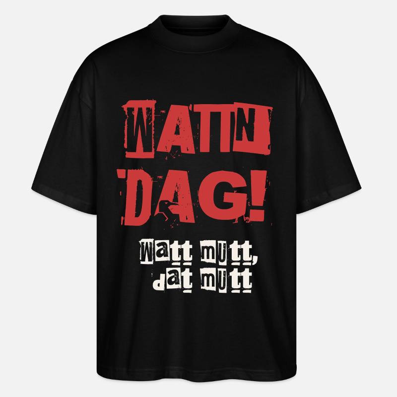 Wattn Dag Watt mutt dat mutt - Stanley/Stella Oversized Unisex Bio T-Shirt Blaster 2.0 - Schwarz