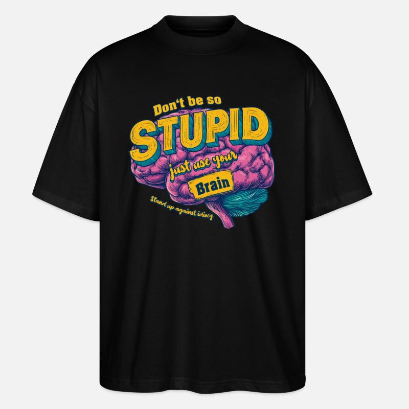 Against Stupidity - Stanley/Stella Oversized Unisex Bio T-Shirt Blaster 2.0 - Schwarz