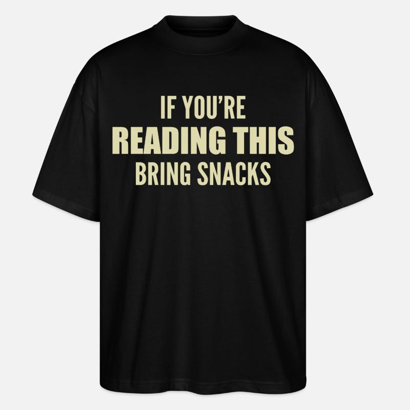 if you're reading this bring snacks - T-shirt bio Blaster 2.0 coupe oversize Stanley/Stella Unisexe - noir
