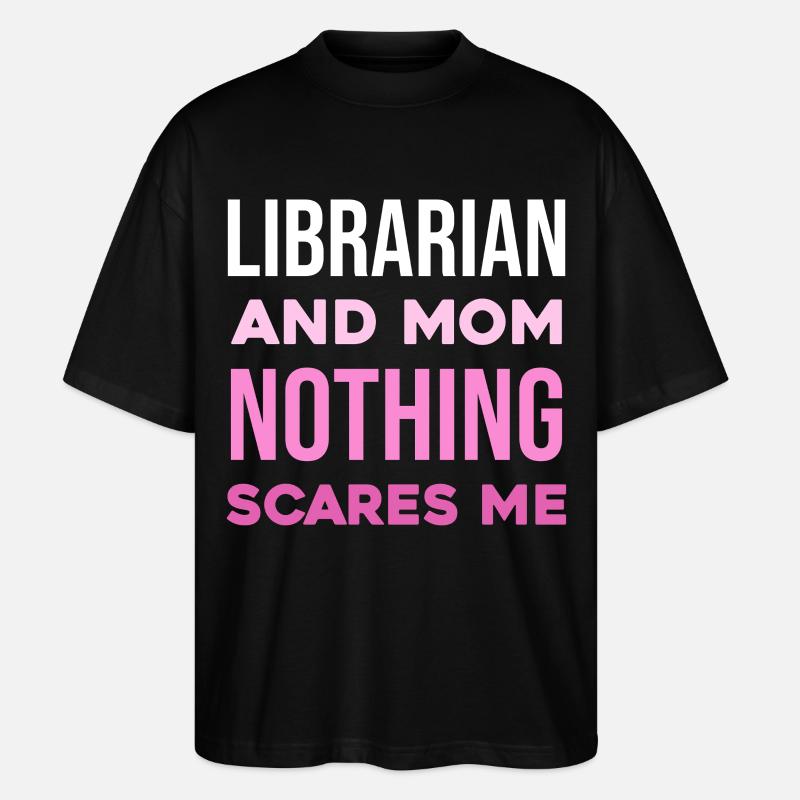 Bibliothekarin Mutter: Nichts schockt mich - Stanley/Stella Oversized Unisex Bio T-Shirt Blaster 2.0 - Schwarz