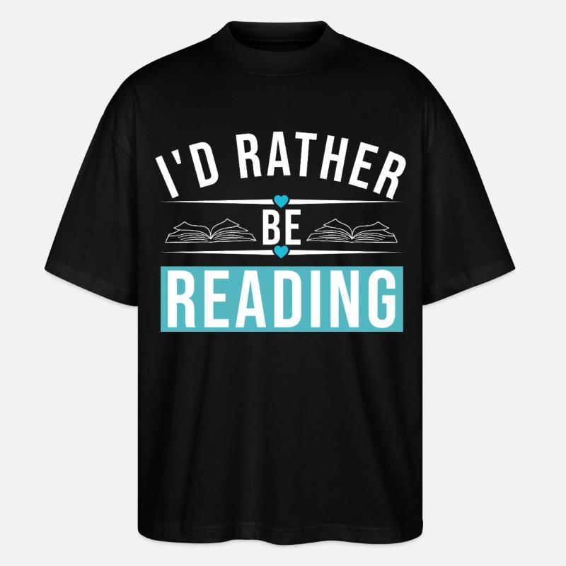 I'D RATHER BE READING - Stanley/Stella Oversized Unisex Bio T-Shirt Blaster 2.0 - Schwarz