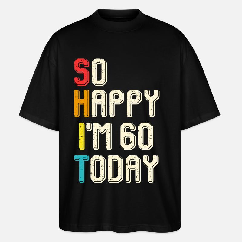 So glücklich, ich bin heute 60 - Stanley/Stella Oversized Unisex Bio T-Shirt Blaster 2.0 - Schwarz