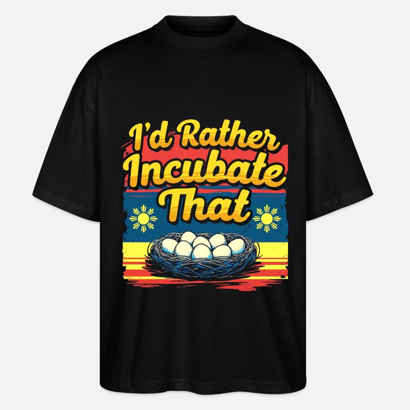 Balut Phillippinen I'd Rather Incubate That - Stanley/Stella Oversized Unisex Bio T-Shirt Blaster 2.0 - Schwarz