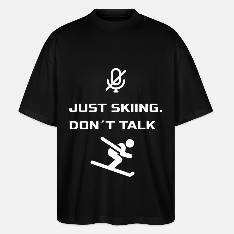 Just Skiing - Dont Talk - Stanley/Stella Oversized Unisex Bio T-Shirt Blaster 2.0 - Schwarz