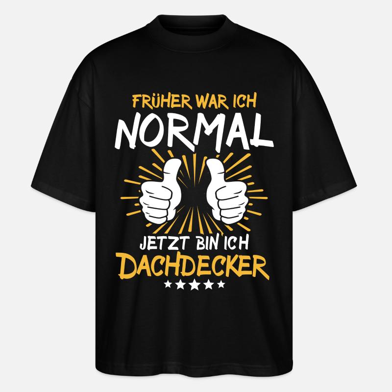 Dachdecker Spruch - Stanley/Stella Oversized Unisex Bio T-Shirt Blaster 2.0 - Schwarz