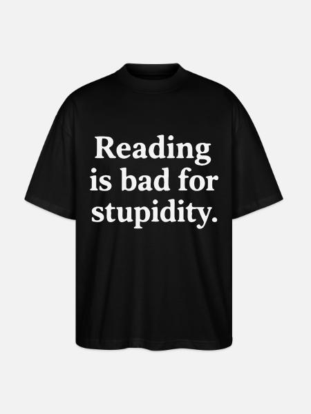Reading harms stupidity - Stanley/Stella Oversized Unisex Organic T-shirt Blaster 2.0 - black