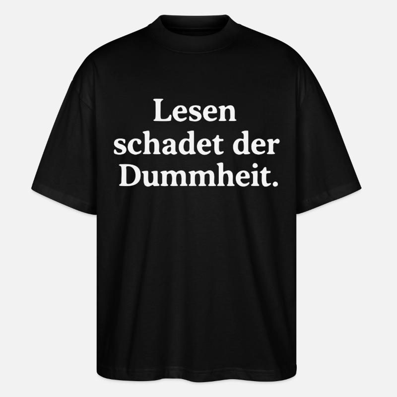 Lesen schadet der Dummheit - Stanley/Stella Oversized Unisex Bio T-Shirt Blaster 2.0 - Schwarz