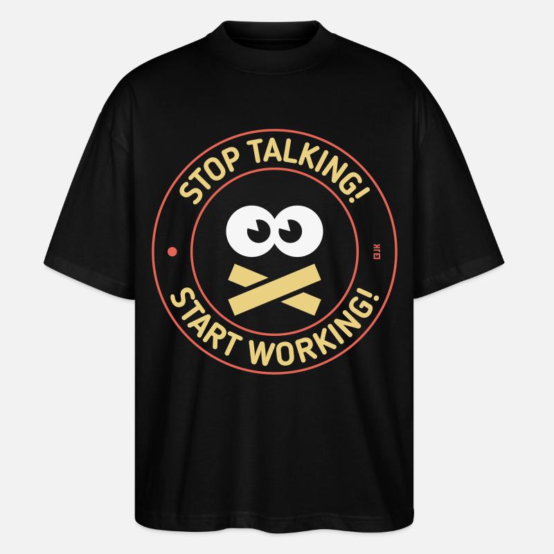 Stop Talking! Start Working! (3C) - Stanley/Stella Oversized Unisex Bio T-Shirt Blaster 2.0 - Schwarz