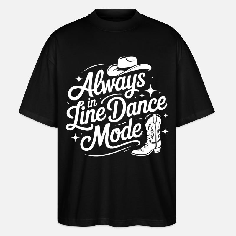 Always in Line Dance Mode - Stanley/Stella Oversized Unisex Bio T-Shirt Blaster 2.0 - Schwarz