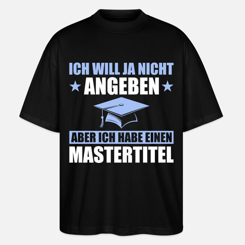 Mastertitel Studium Abschluss Masterprüfung - Stanley/Stella Oversized Unisex Bio T-Shirt Blaster 2.0 - Schwarz