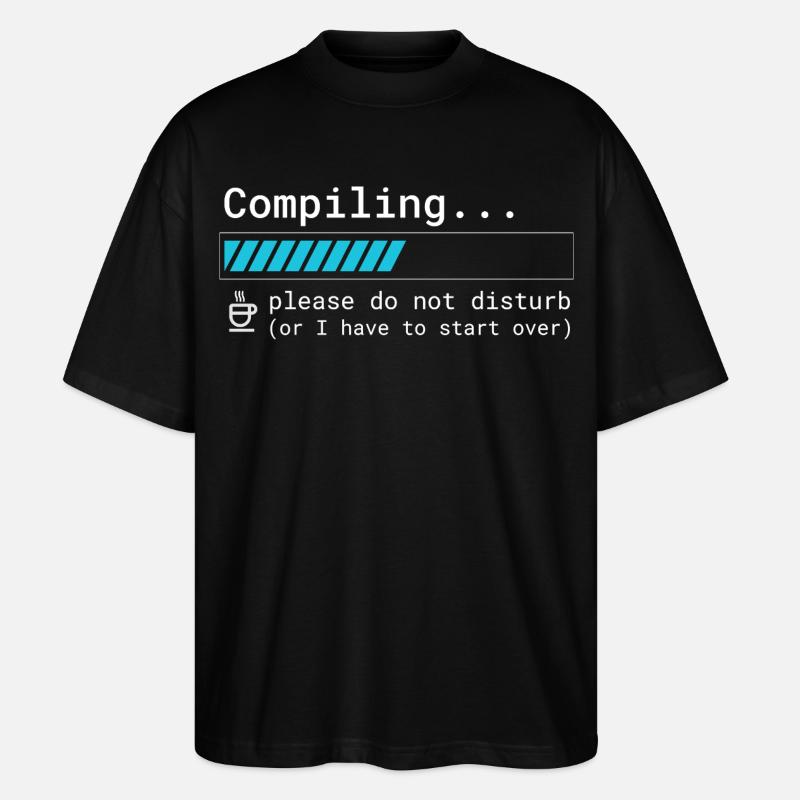 Funny Programmer T-Shirt - Compiling Please - Stanley/Stella Oversized Unisex Organic T-shirt Blaster 2.0 - black
