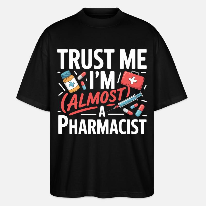 Trust Me I'm Almost a Pharmacist - Stanley/Stella Oversized Unisex Bio T-Shirt Blaster 2.0 - Schwarz