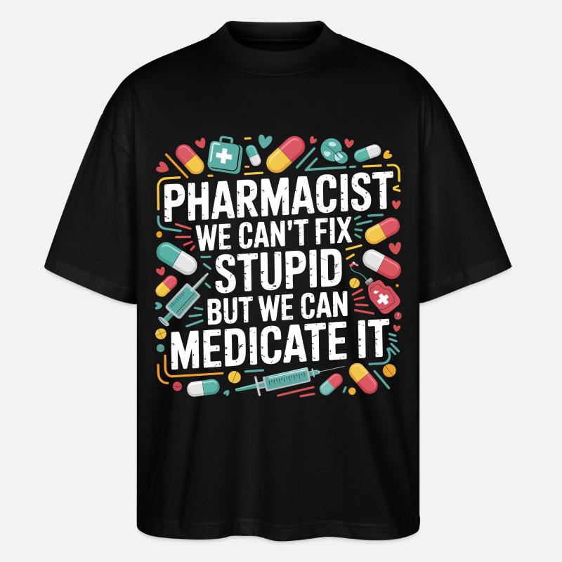 Pharmacist Saying Medication Joke - Stanley/Stella Oversized Unisex Organic T-shirt Blaster 2.0 - black