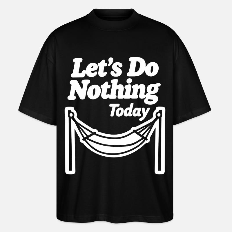 Let's do nothing today Hängematte Entspannung - Stanley/Stella Oversized Unisex Bio T-Shirt Blaster 2.0 - Schwarz