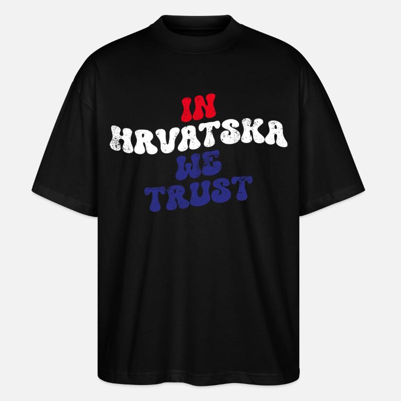In Hrvatska we trust - Stanley/Stella Oversized Unisex Bio T-Shirt Blaster 2.0 - Schwarz