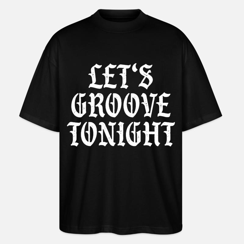 Let's groove tonight - Stanley/Stella Oversized Unisex Bio T-Shirt Blaster 2.0 - Schwarz