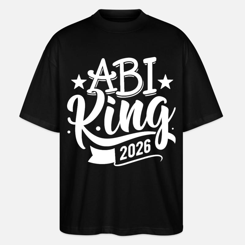 Abi King 2026 - Abitur - Spruch - Stanley/Stella Oversized Unisex Bio T-Shirt Blaster 2.0 - Schwarz