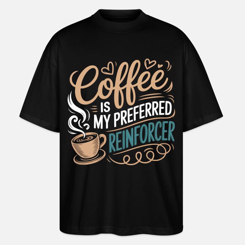 Coffee is My Preferred Reinforcer - Stanley/Stella Oversized Unisex Bio T-Shirt Blaster 2.0 - Schwarz